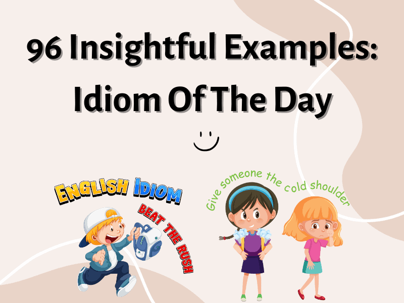 100+ Easy Idiom Examples, Meaning, Sentences, How to Use, Tips | Examples
