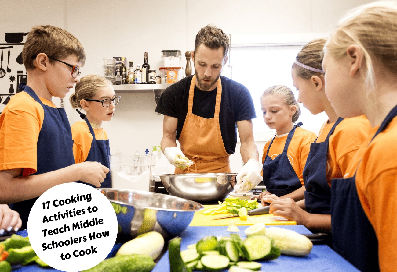 17 Cooking Activities To Teach Middle Schoolers How To Cook Teaching Expertise