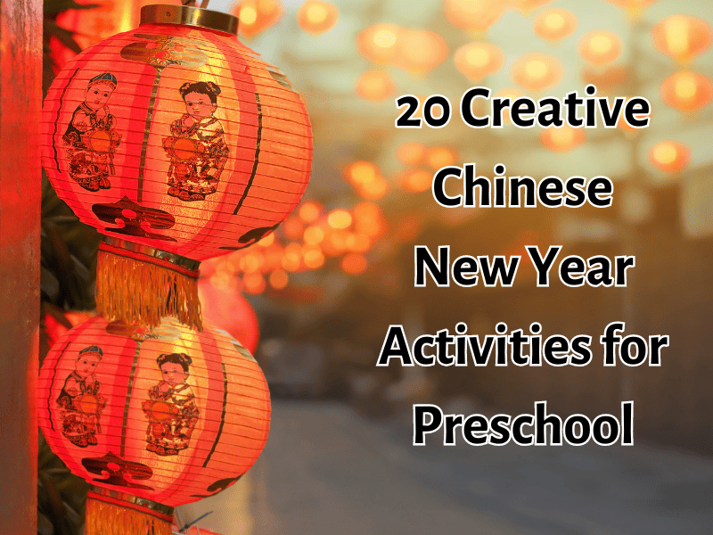 20 Creative Chinese New Year Activities for Preschool - Teaching Expertise